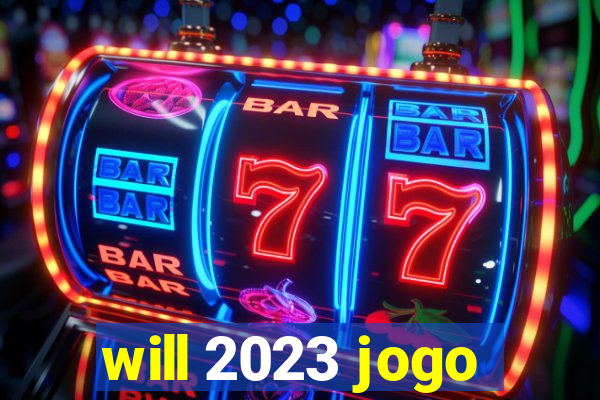 will 2023 jogo