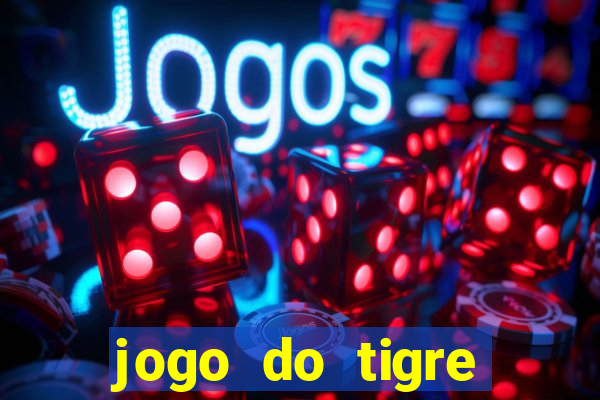 jogo do tigre plataforma confiável