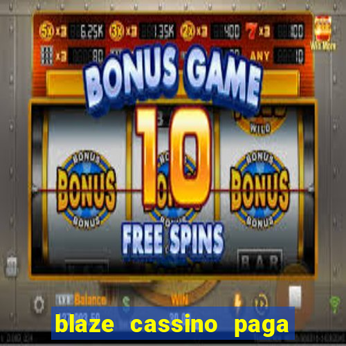 blaze cassino paga de verdade