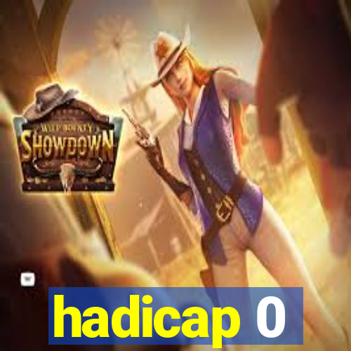 hadicap 0