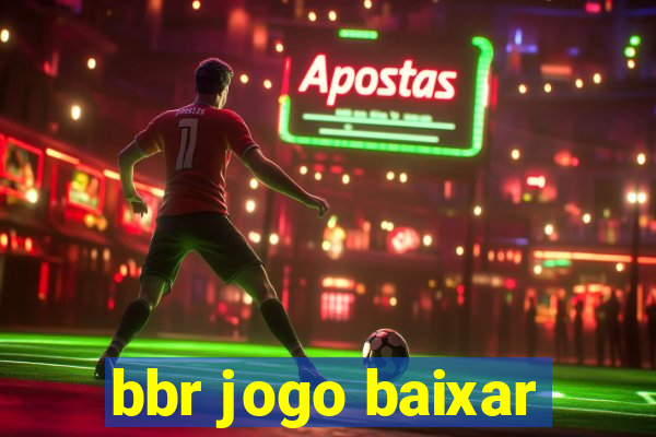 bbr jogo baixar