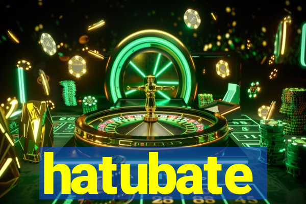 hatubate