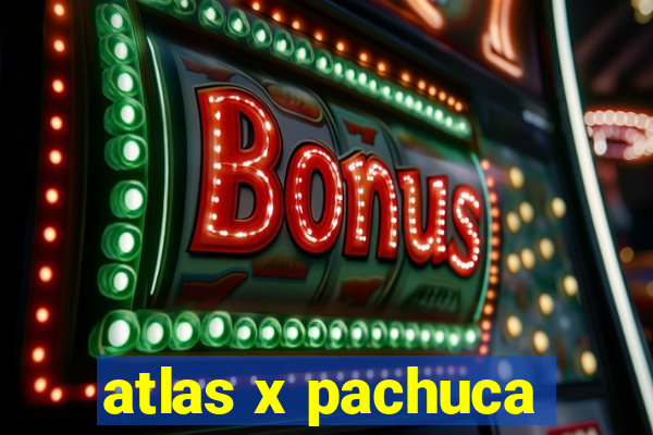 atlas x pachuca