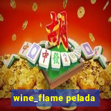 wine_flame pelada