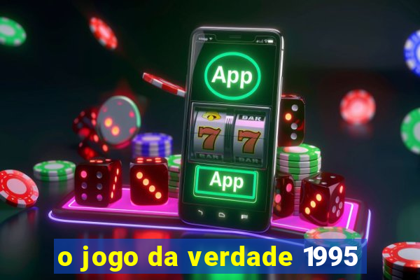 o jogo da verdade 1995