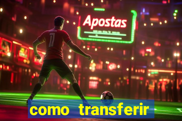 como transferir dinheiro do fortune tiger