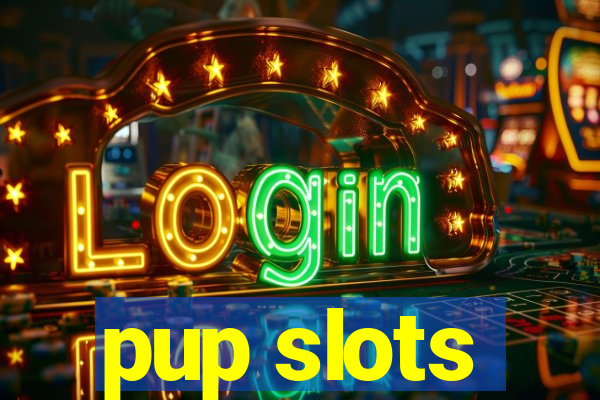 pup slots