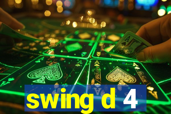 swing d 4