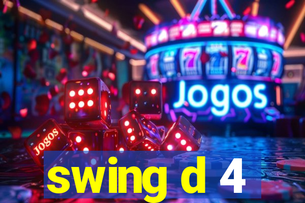 swing d 4