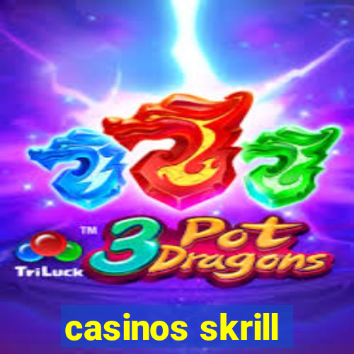 casinos skrill