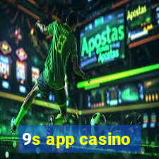 9s app casino