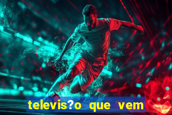 televis?o que vem com jogos