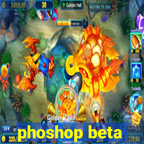 phoshop beta