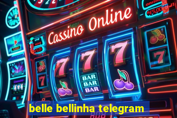 belle bellinha telegram