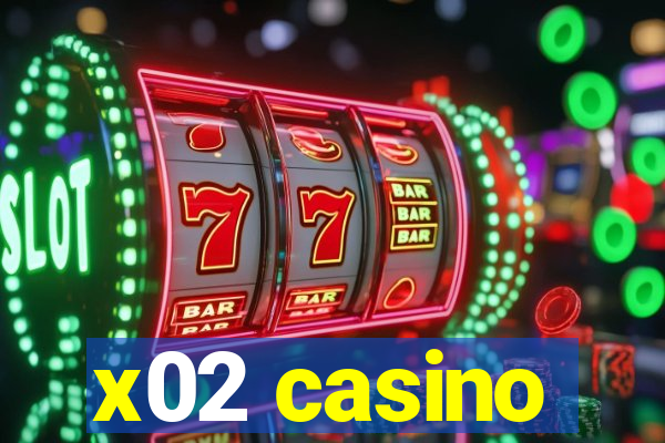 x02 casino