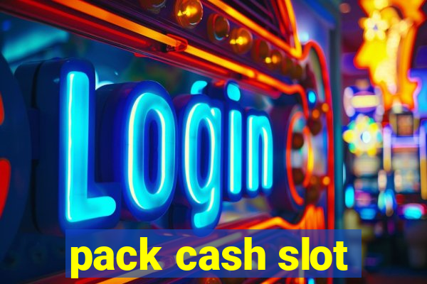 pack cash slot