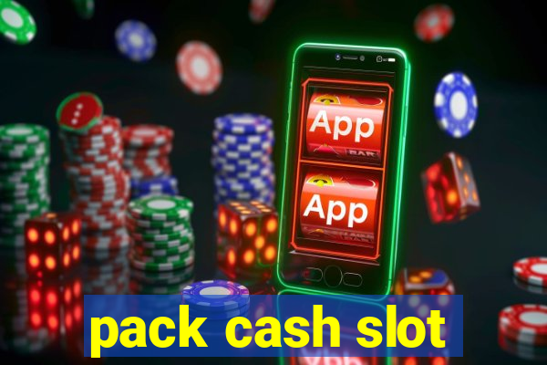 pack cash slot