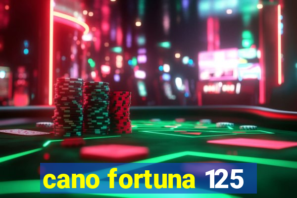 cano fortuna 125