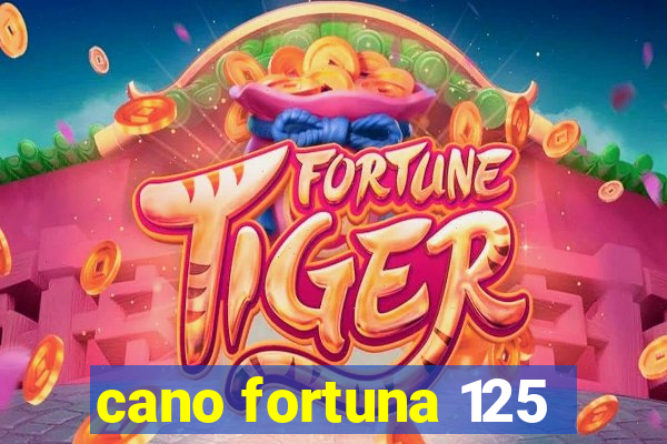 cano fortuna 125