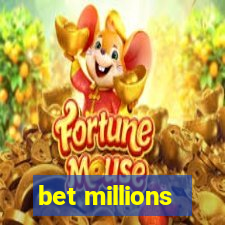 bet millions