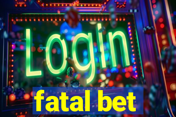 fatal bet