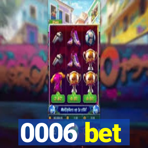 0006 bet