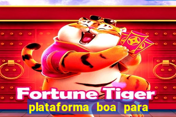 plataforma boa para jogar fortune tiger