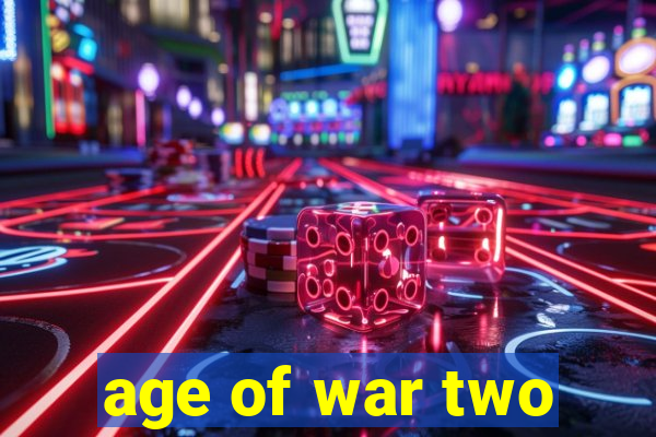 age of war two