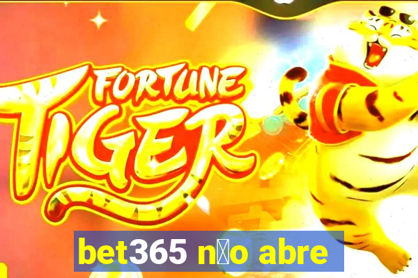 bet365 n茫o abre