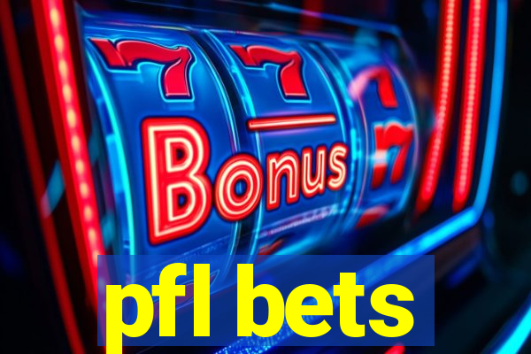 pfl bets