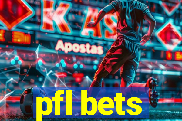 pfl bets