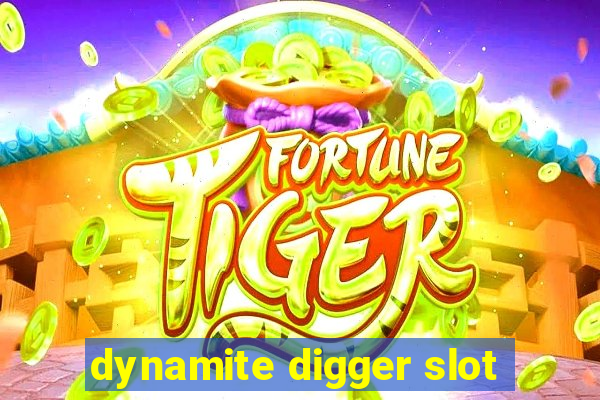 dynamite digger slot