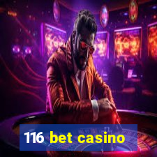 116 bet casino