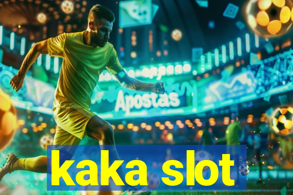 kaka slot