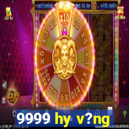 9999 hy v?ng