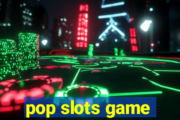 pop slots game