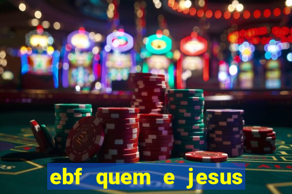 ebf quem e jesus ebf jesus meu super heroi