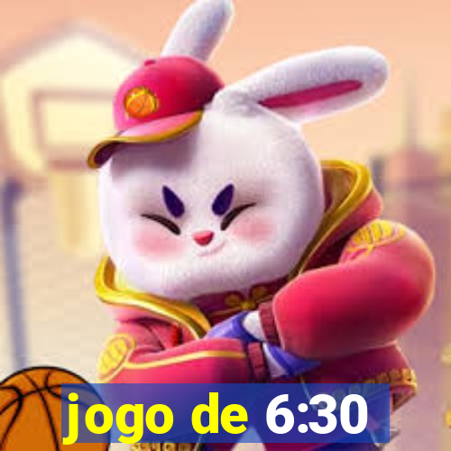 jogo de 6:30