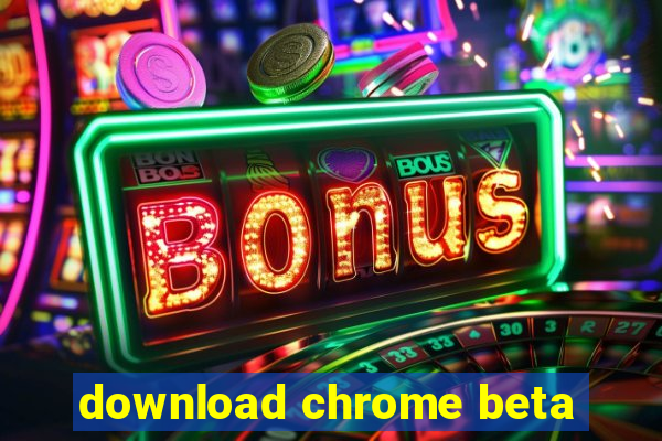 download chrome beta