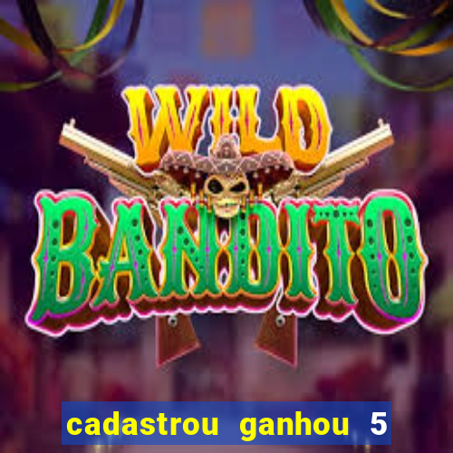 cadastrou ganhou 5 reais bet