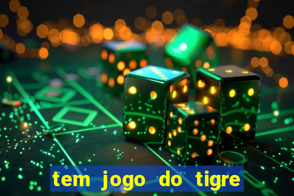 tem jogo do tigre na betano