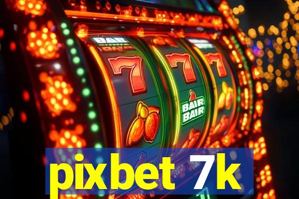 pixbet 7k