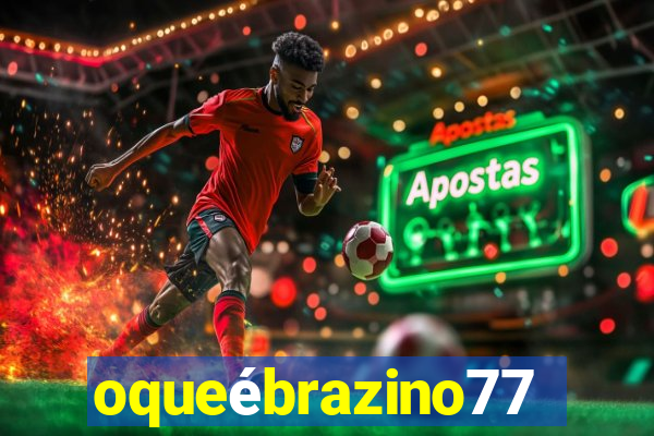 oqueébrazino777