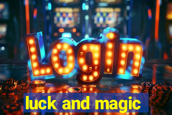 luck and magic