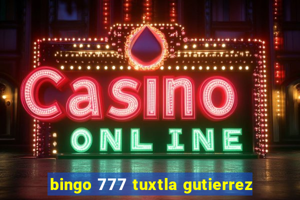 bingo 777 tuxtla gutierrez