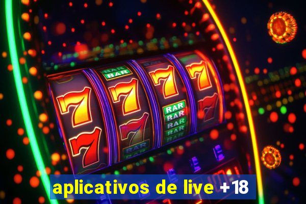 aplicativos de live +18