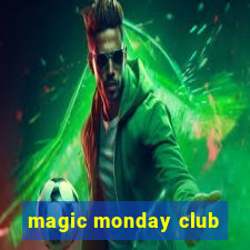 magic monday club