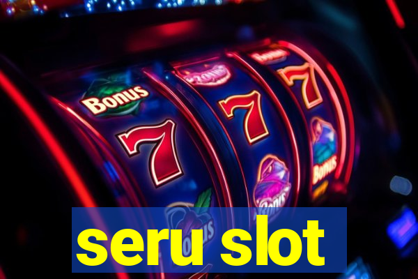 seru slot