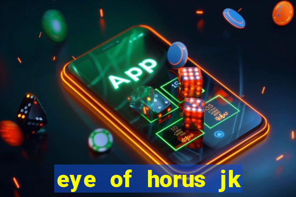 eye of horus jk slot game