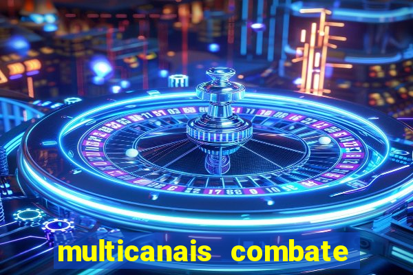 multicanais combate ao vivo